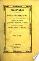 Dizionario di erudizione storico-ecclesiastica da s. Pietro sino ai nostri giorni specialmente intorno ai principali santi ...