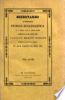 Dizionario di erudizione storico-ecclesiastica da s. Pietro sino ai nostri giorni specialmente intorno ai principali santi ...