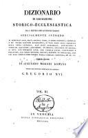 Dizionario di erudizione storico-ecclesiastica da s. Pietro sino ai nostri giorni specialmente intorno ai principali santi ...