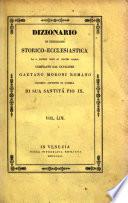 Dizionario di erudizione storico-ecclesiastica da s. Pietro sino ai nostri giorni specialmente intorno ai principali santi ...