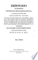 Dizionario di erudizione storico-ecclesiastica da s. Pietro sino ai nostri giorni specialmente intorno ai principali santi ...