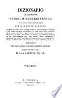Dizionario di erudizione storico-ecclesiastica da s. Pietro sino ai nostri giorni specialmente intorno ai principali santi ...