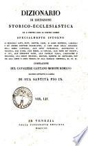 Dizionario di erudizione storico-ecclesiastica da s. Pietro sino ai nostri giorni specialmente intorno ai principali santi ...