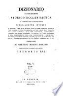 Dizionario di erudizione storico-ecclesiastica da s. Pietro sino ai nostri giorni specialmente intorno ai principali santi ...
