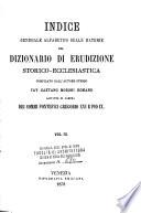 *Dizionario di erudizione storico-ecclesiastica da s. Pietro sino ai nostri giorni specialmente intorno ai principali santi ...