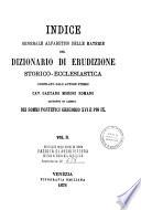 *Dizionario di erudizione storico-ecclesiastica da s. Pietro sino ai nostri giorni specialmente intorno ai principali santi ...