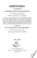 Dizionario di erudizione storico-ecclesiastica da s. Pietro sino ai nostri giorni specialmente intorno ai principali santi ...