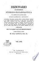 Dizionario di erudizione storico-ecclesiastica da s. Pietro sino ai nostri giorni specialmente intorno ai principali santi ...