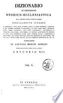Dizionario di erudizione storico-ecclesiastica da s. Pietro sino ai nostri giorni specialmente intorno ai principali santi ...