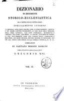 Dizionario di erudizione storico-ecclesiastica da s. Pietro sino ai nostri giorni specialmente intorno ai principali santi ...