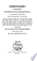 Dizionario di erudizione storico-ecclesiastica da s. Pietro sino ai nostri giorni specialmente intorno ai principali santi ...