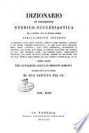 Dizionario di erudizione storico-ecclesiastica da s. Pietro sino ai nostri giorni specialmente intorno ai principali santi ...