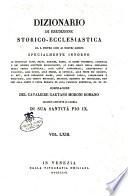 Dizionario di erudizione storico-ecclesiastica da s. Pietro sino ai nostri giorni specialmente intorno ai principali santi ...