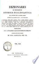 Dizionario di erudizione storico-ecclesiastica da s. Pietro sino ai nostri giorni specialmente intorno ai principali santi ...