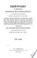 Dizionario di erudizione storico-ecclesiastica da s. Pietro sino ai nostri giorni specialmente intorno ai principali santi ...
