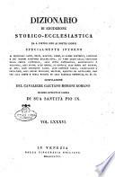 Dizionario di erudizione storico-ecclesiastica da s. Pietro sino ai nostri giorni specialmente intorno ai principali santi ...