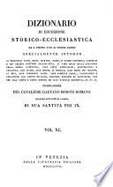 Dizionario di erudizione storico-ecclesiastica da s. Pietro sino ai nostri giorni specialmente intorno ai principali santi ...
