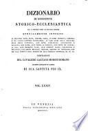 Dizionario di erudizione storico-ecclesiastica da s. Pietro sino ai nostri giorni specialmente intorno ai principali santi ...
