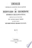 *Dizionario di erudizione storico-ecclesiastica da s. Pietro sino ai nostri giorni specialmente intorno ai principali santi ...