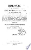 Dizionario di erudizione storico-ecclesiastica da s. Pietro sino ai nostri giorni specialmente intorno ai principali santi ...
