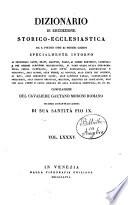Dizionario di erudizione storico-ecclesiastica da s. Pietro sino ai nostri giorni specialmente intorno ai principali santi ...