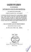Dizionario di erudizione storico-ecclesiastica da s. Pietro sino ai nostri giorni specialmente intorno ai principali santi ...