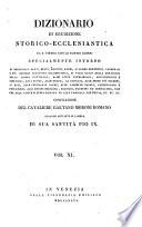 Dizionario di erudizione storico-ecclesiastica da s. Pietro sino ai nostri giorni specialmente intorno ai principali santi ...