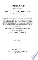 *Dizionario di erudizione storico-ecclesiastica da san Pietro sino ai nostri giorni specialmente intorno ai principali santi ...