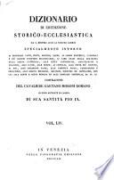 *Dizionario di erudizione storico-ecclesiastica da san Pietro sino ai nostri giorni specialmente intorno ai principali santi ...