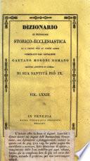 *Dizionario di erudizione storico-ecclesiastica da san Pietro sino ai nostri giorni specialmente intorno ai principali santi ...