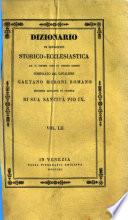 *Dizionario di erudizione storico-ecclesiastica da san Pietro sino ai nostri giorni specialmente intorno ai principali santi ...