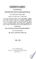 *Dizionario di erudizione storico-ecclesiastica da san Pietro sino ai nostri giorni specialmente intorno ai principali santi ...