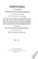 *Dizionario di erudizione storico-ecclesiastica da san Pietro sino ai nostri giorni specialmente intorno ai principali santi ...