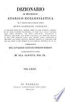 *Dizionario di erudizione storico-ecclesiastica da san Pietro sino ai nostri giorni specialmente intorno ai principali santi ...
