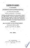 *Dizionario di erudizione storico-ecclesiastica da san Pietro sino ai nostri giorni specialmente intorno ai principali santi ...