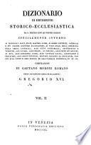 *Dizionario di erudizione storico-ecclesiastica da san Pietro sino ai nostri giorni specialmente intorno ai principali santi ...