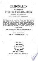 *Dizionario di erudizione storico-ecclesiastica da san Pietro sino ai nostri giorni specialmente intorno ai principali santi ...