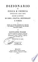 Dizionario di fisica e chimica applicata alle arti secondo le dottrine di Libes, Chaptal, Berthollet e Parkes e giusta le teorie moderne ed i metodi i più semplici introdottisi nei diversi processi chimici di Giovanni Pozzi