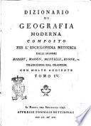 Dizionario di geografia moderna composto per l'enciclopedia metodica dalli signori Robert, Masson, Mentelle, Bonne, ec. traduzione dal francese con molte aggiunte tomo 1. [-4.]