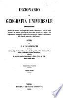 Dizionario di geografia universale, contenente gli articoli più necessari della geografia fisica secondo le idee nuove ed i lavori più insigni de' geologi e de' naturalisti, della geografia politica antica, del medio-evo e