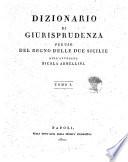 Dizionario di giurisprudenza per uso del Regno delle Due Sicilie dell'avvocato Nicola Armellini. Tomo 1.[-6]