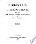 Dizionario di giurisprudenza per uso del Regno delle Due Sicilie dell'avvocato Nicola Armellini. Tomo 1.[-6]