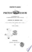 Dizionario di pretesi francesismi e di pretese voci e forme erronee della lingua italiana con una tavola di voci e maniere aliene o guaste composto da Prospero Viani