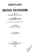 Dizionario di pretesi francesismi e di pretese voci e forme erronee dellalingua italiana composto da Prospero Viani
