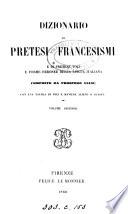 Dizionario di pretesi francesismi, e pretesi voci e forme erronee della lingua italiana