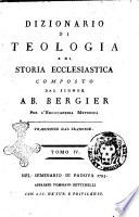 Dizionario di teologia e di storia ecclesiastica composto dal signor Ab. Bergier per l'enciclopedia metodica. Traduzione dal francese. Tomo 1 [-6]