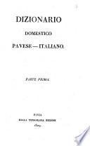 Dizionario domestico pavese-italiano. Parte prima [-seconda]