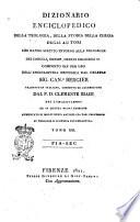 Dizionario enciclopedico della teologia, della storia della chiesa, degli autori che hanno scritto intorno alla religione, dei concili, eresie, ordini religiosi ec. Composto già per uso dell'enciclopedia metodica dal celebre sig. can. Bergier, tradotto in italiano, corretto ed accresciuto dal p.d. Clemente Biagi dei Camaldolensi. Tomo 1. [-17.]
