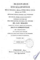 Dizionario enciclopedico della teologia, della storia della chiesa, degli autori che hanno scritto intorno alla religione, dei concili, eresie, ordini religiosi ec. Composto già per uso dell'enciclopedia metodica dal celebre sig. can. Bergier, tradotto in italiano, corretto ed accresciuto dal p.d. Clemente Biagi dei Camaldolensi. Tomo 1. [-17.]