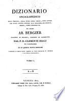 Dizionario enciclopedico della teologia, della storia della Chiesa, degli autori che hanno scritto intorno alla religione, dei concilii, eresie, ordini religiosi ec. del celebre ab. Bergier. Tradotto in italiano, corretto ed
